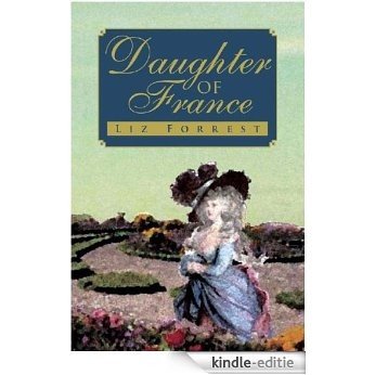 Daughter Of France (The Versailles Quintet) (English Edition) [Kindle-editie]