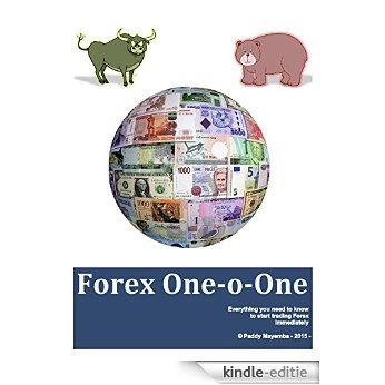 Forex One-o-One: Everything you need to know to start trading Forex immediately (English Edition) [Print Replica] [Kindle-editie]