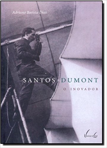Santos Dumont. O Inovador