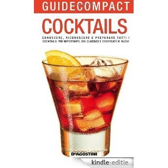 Cocktails. Conoscere, riconoscere e preparare tutti i cocktails più importanti, dai classici e codificati ai nuovi (Guide compact) [Kindle-editie]