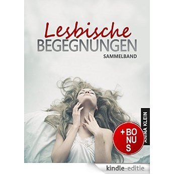 Lesbische Begegnungen - Sammelband: 4 Bände mit lesbischer Romantik, Liebe, Drama und Erotik + Bonus (German Edition) [Kindle-editie] beoordelingen