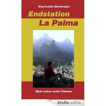 Endstation La Palma: mein Leben unter Palmen [Kindle-editie]