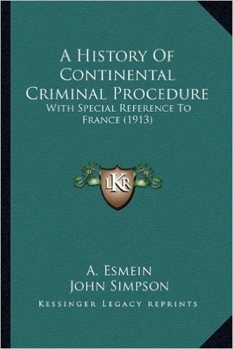 A History of Continental Criminal Procedure: With Special Reference to France (1913)