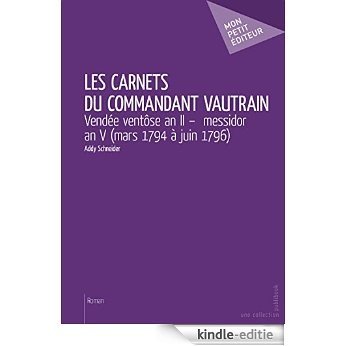 Les Carnets du commandant Vautrain: Vendée ventôse an II - messidor an V (mars 1794 à juin 1796) (Mon petit éditeur) [Kindle-editie] beoordelingen