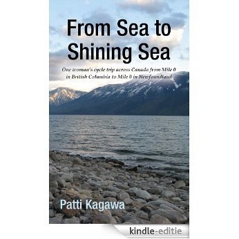 From Sea to Shining Sea: One woman's cycle trip across Canada from Mile 0 in British Columbia to Mile 0 in Newfoundland (English Edition) [Kindle-editie] beoordelingen