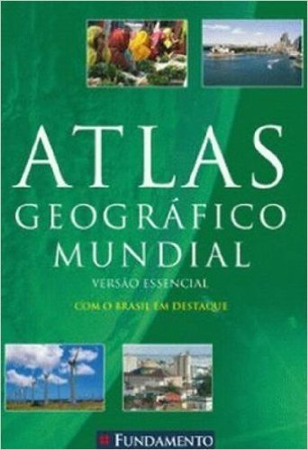 Atlas Geográfico Mundial. Versão Essencial