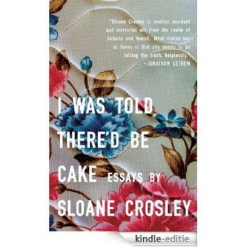 I Was Told There'd Be Cake [Kindle-editie]