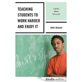 Teaching Students to Work Harder and Enjoy It: Practice Makes Permanent [Kindle-editie]