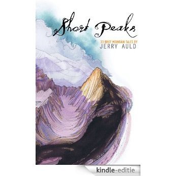 Short Peaks: 33 Brief Mountain Tales (English Edition) [Kindle-editie]