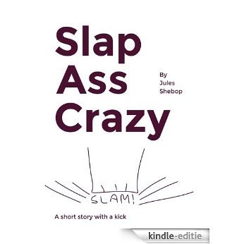 Slap Ass Crazy (English Edition) [Kindle-editie]