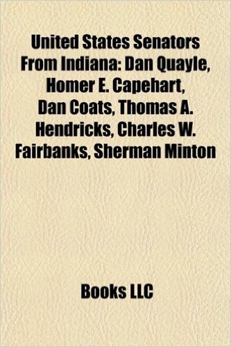 United States Senators from Indiana: Dan Quayle, Homer E. Capehart, Dan Coats, Thomas A. Hendricks, Charles W. Fairbanks