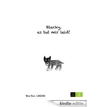 Blacky, es tut mir leid! (German Edition) [Kindle-editie]