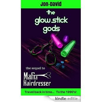 The Glow Stick Gods (Hairdresser Chronicles Book 2) (English Edition) [Kindle-editie]