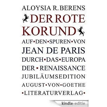 Der Rote Korund: Auf den Spuren von Jean de Paris durch das Europa der Renaissance (German Edition) [Kindle-editie]