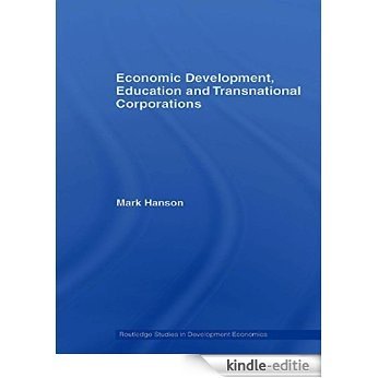 Economic Development, Education and Transnational Corporations (Routledge Studies in Development Economics) [Kindle-editie]