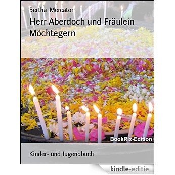 Herr Aberdoch und Fräulein Möchtegern (German Edition) [Kindle-editie]