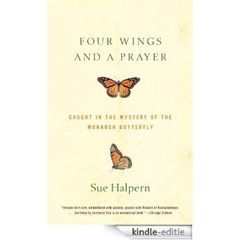 Four Wings and a Prayer: Caught in the Mystery of the Monarch Butterfly [Kindle-editie] beoordelingen