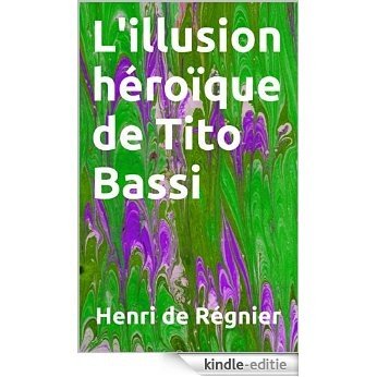 L'illusion héroïque de Tito Bassi (French Edition) [Kindle-editie]