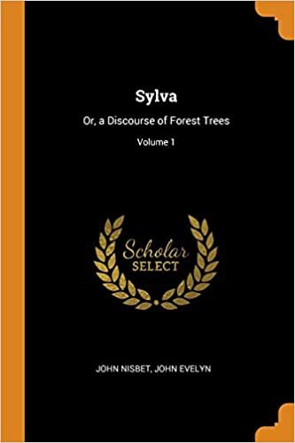 indir Sylva: Or, a Discourse of Forest Trees; Volume 1