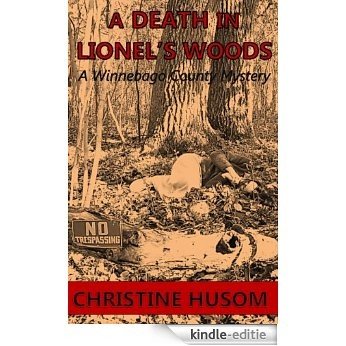 A Death in Lionel's Woods (Winnebago County Mystery Thriller Book 5) (English Edition) [Kindle-editie]