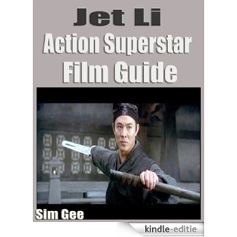 Jet Li Action Super Star Film Guide (English Edition) [Kindle-editie]