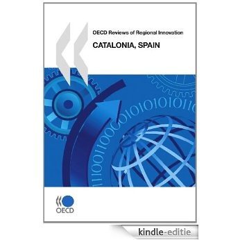 OECD Reviews of Regional Innovation: Catalonia, Spain (ECONOMIE) [Kindle-editie]