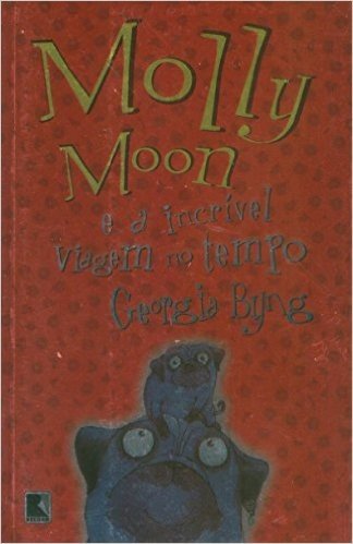 Molly Moon E A Incrível Viagem No Tempo