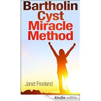 Bartholin Cyst Miracle Method (English Edition) [Kindle-editie]