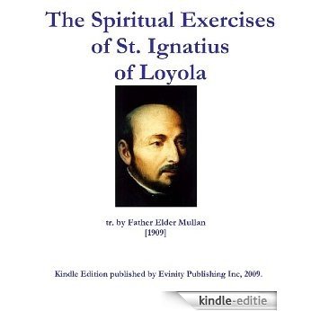 The Spiritual Exercises of St. Ignatius of Loyola (English Edition) [Kindle-editie]