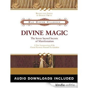 Divine Magic: The Seven Sacred Secrets of Manifestation (Hay House Classics) [Kindle-editie]