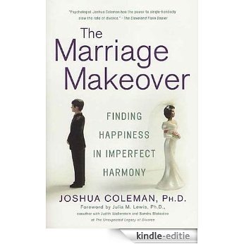 The Marriage Makeover: Finding Happiness in Imperfect Harmony [Kindle-editie]