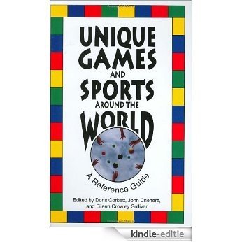 Unique Games and Sports Around the World: A Reference Guide [Kindle-editie]