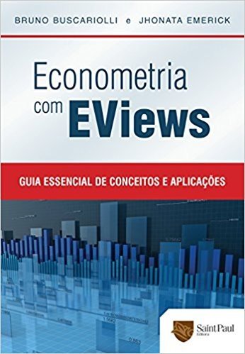 Econometria com EViews. Guia Essencial de Conceitos e Aplicações 2011