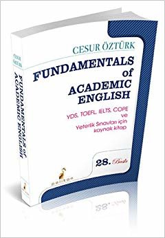 Fundamentals Of Academic English: YDS, TOEFL, IELTS, COPE ve Yeterlik Sınavları İçin Kaynak Kitap