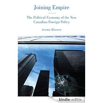 Joining Empire: The Political Economy of the New Canadian Foreign Policy [Kindle-editie]