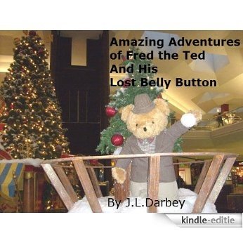 Amazing Adventures of Fred the Ted and His Lost Belly Button (Fred the Ted Series Book 1) (English Edition) [Kindle-editie]