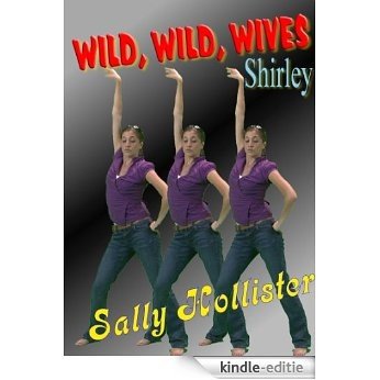 Wild, Wild, Wives (Shirley) (English Edition) [Kindle-editie]