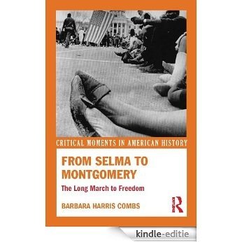 From Selma to Montgomery: The Long March to Freedom (Critical Moments in American History) [Kindle-editie]