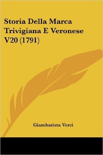 Storia Della Marca Trivigiana E Veronese V20 (1791)