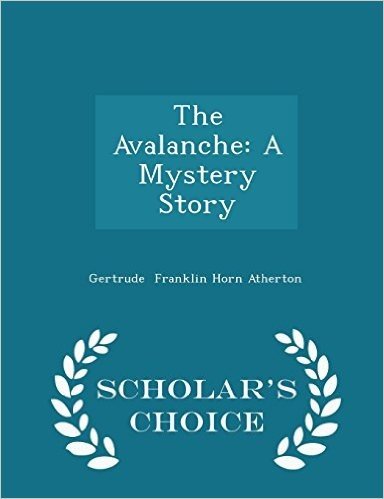 The Avalanche: A Mystery Story - Scholar's Choice Edition