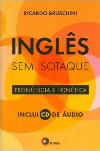 Inglês sem Sotaque. Pronuncia e Fonética (+ CD Audio)