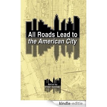All Roads Lead to the American City (English Edition) [Kindle-editie]