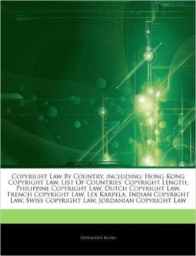 Articles on Copyright Law by Country, Including: Hong Kong Copyright Law, List of Countries' Copyright Length, Philippine Copyright Law, Dutch Copyrig