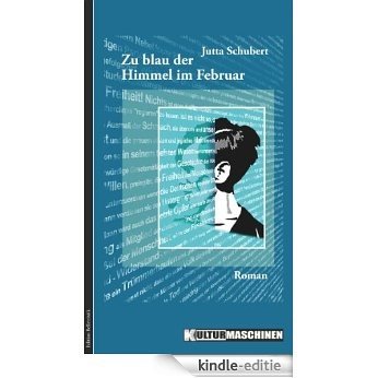 Zu blau der Himmel im Februar: Roman (German Edition) [Kindle-editie]