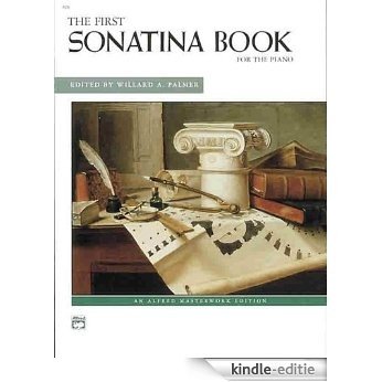First Sonatina Book, Alfred Masterwork Edition (Alfred Masterwork Editions) [Kindle-editie]
