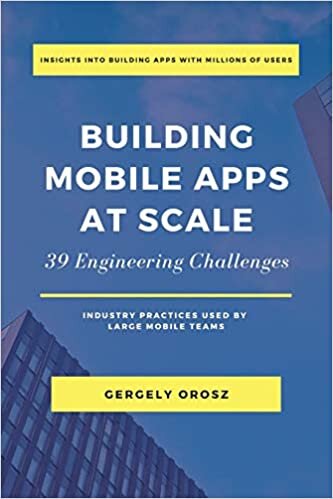 Building Mobile Apps at Scale: 39 Engineering Challenges