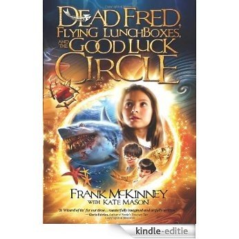 Dead Fred, Flying Lunchboxes and the Good Luck Circle [Kindle-editie]