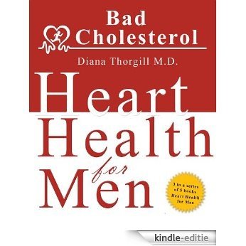 Heart Health For Men:How Does the Good and the Bad Cholesterol Affect My Cardiovascular Health? (English Edition) [Kindle-editie]