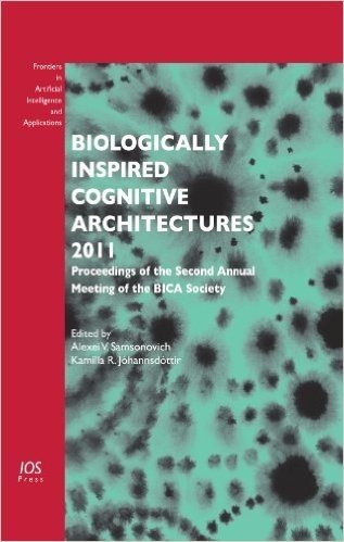 Biologically Inspired Cognitive Architectures: Proceedings