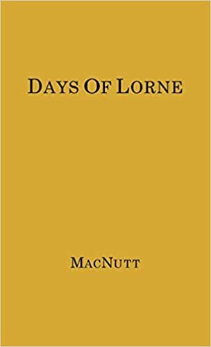 indir Days of Lorne: Impressions of a Governor-general - From the Private Papers of the Marquis of Lorne, 1878-83